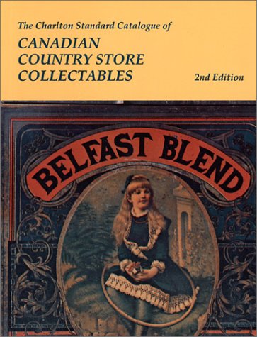 Beispielbild fr Canadian Country Store Collectables (2nd Edition) - The Charlton Standard Catalogue zum Verkauf von GF Books, Inc.