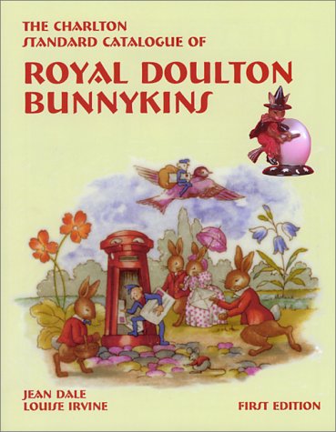 Royal Doulton Bunnykins (1st Edition): The Charlton Standard Catalogue (9780889682108) by Dale, Jean; Irvine, Louise