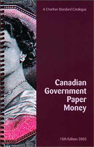 Stock image for Canadian Government Paper Money (15th Edition) - A Charlton Standard Catalogue for sale by ThriftBooks-Dallas