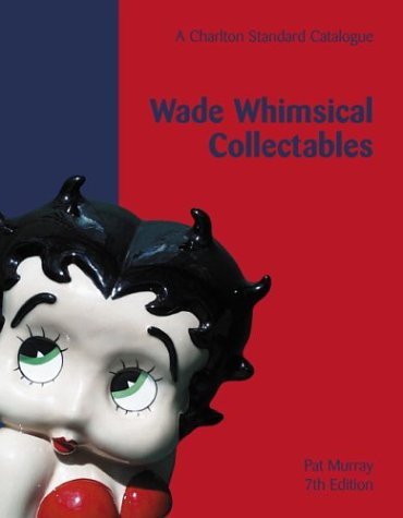 Stock image for Wade Whimsical Collectables (7th Edition) : A Charlton Standard Catalogue for sale by WorldofBooks