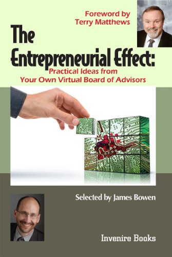 Stock image for The Entrepreneurial Effect: Practical Ideas from Your Own Virtual Board of Advisors Bowen, James for sale by Aragon Books Canada