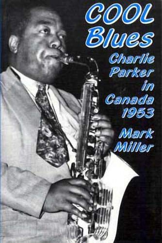 Cool Blues: Charlie Parker in Canada 1953