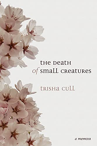 Stock image for The Death of Small Creatures for sale by Better World Books: West