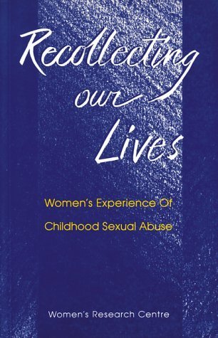 Stock image for Recollecting Our Lives : Women's Experience of Childhood Sexual Abuse for sale by RareNonFiction, IOBA