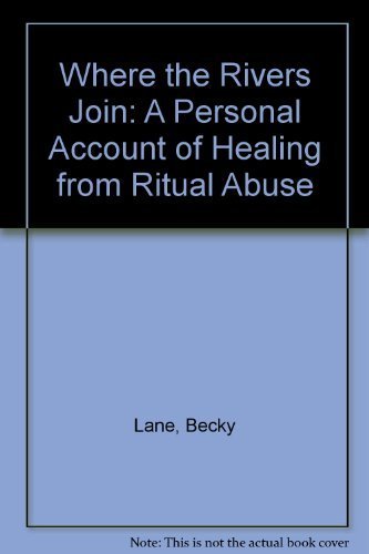 Stock image for Where the Rivers Join: A Personal Account of Healing from Ritual Abuse for sale by SecondSale