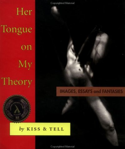 Imagen de archivo de Her Tongue on My Theory: Images, Essays and Fantasies a la venta por Front Cover Books