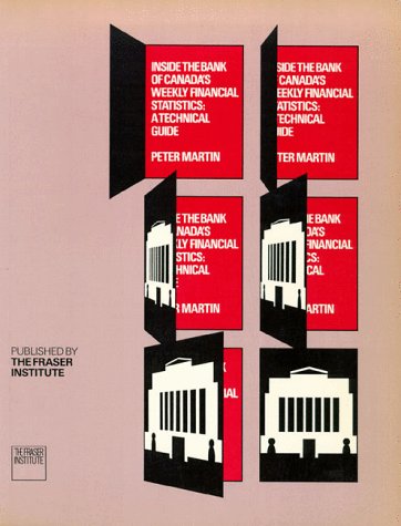 Inside the Bank of Canada's Weekly Financial Statistics: A Technical Guide (9780889750821) by Martin, Peter