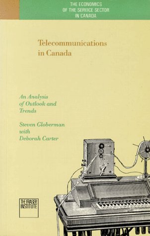 Telecommunications in Canada: An Analysis of of Outlook and Trends (Economics of the Service Sector in Canada) (9780889750951) by Globerman, Steven; Carter, Deborah