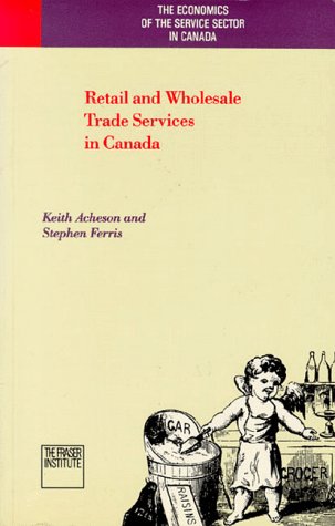 Stock image for Retail and Wholesale Trade Services in Canada (The Economics of the Service Sector in Canada) for sale by Zubal-Books, Since 1961