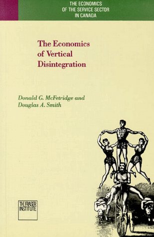 Imagen de archivo de The Economics of Vertical Disintegration (The Economics of the service sector in Canada) a la venta por Zubal-Books, Since 1961