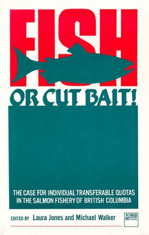 Imagen de archivo de Fish or Cut Bait!: The Case for Individual Transferable Quotas in the Salmon Fishery of British Columbia a la venta por ! Turtle Creek Books  !