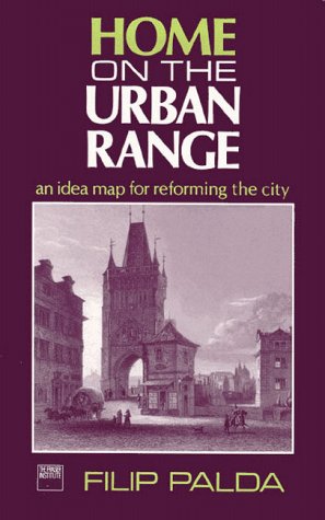 Imagen de archivo de Home on the Urban Range: a Idea Map for Reforming the City a la venta por Silent Way Books