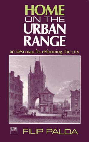 Stock image for Home on the Urban Range: a Idea Map for Reforming the City for sale by Silent Way Books