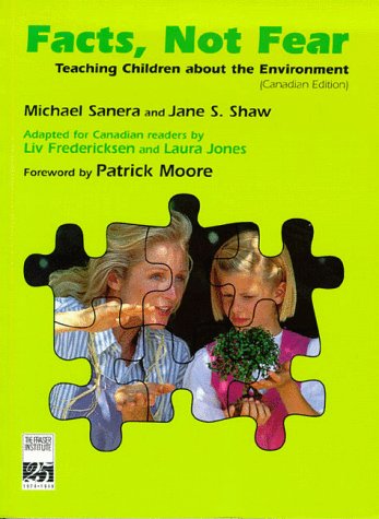 Facts, Not Fear: Teaching Children About The Environment (9780889751941) by Michael Sanera; Jane S. Shaw