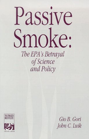 Stock image for Passive Smoke: The EPA's Betrayal of Science and Policy for sale by Wonder Book