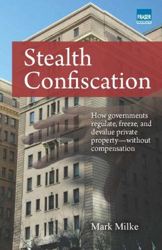 Imagen de archivo de Stealth Confiscation; How Governments Regulate, Freeze and devalue Private Property--Without Compensation a la venta por Better World Books