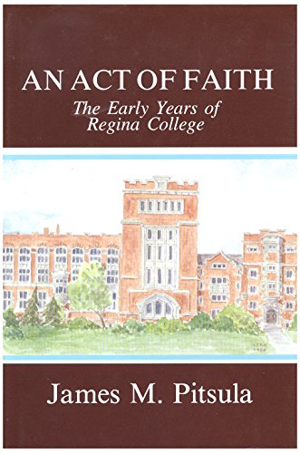 Beispielbild fr An act of faith: The early years of Regina College zum Verkauf von Alexander Books (ABAC/ILAB)