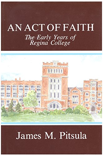 Stock image for An act of faith: The early years of Regina College for sale by Alexander Books (ABAC/ILAB)