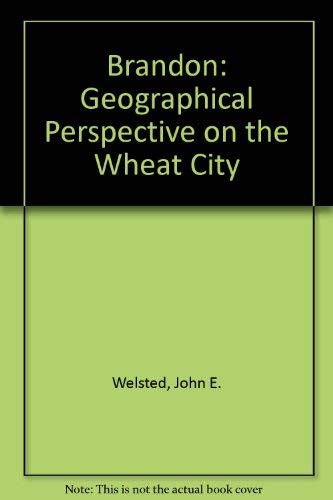 Brandon: Geographical Perspective on the Wheat City