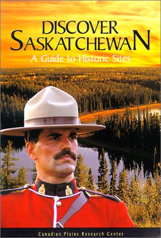 Stock image for Discover Saskatchewan: A Guide to Historic Sites (Discover Saskatchewan Series) for sale by Laurel Reed Books