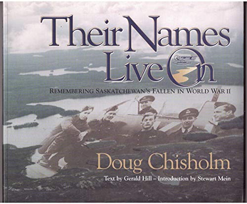 

Their Names Live On: Remembering Saskatchewan's Fallen in World War II [signed]