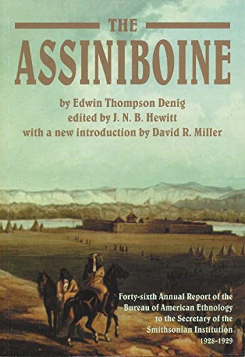 Stock image for The Assiniboine: Forty-sixth Annual Report of the Bureau of American Ethnology to the Secretary of the Smithsonian Institution, 1928-1929 (Canadian Plains Reprint Series(CPRS)) for sale by SecondSale