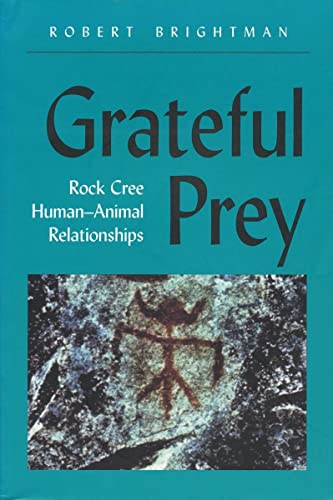 Stock image for Grateful Prey: Rock Cree Human-Animal Relationships for sale by Smith Family Bookstore Downtown