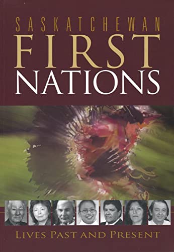 Saskatchewan First Nations: Lives Past And Present