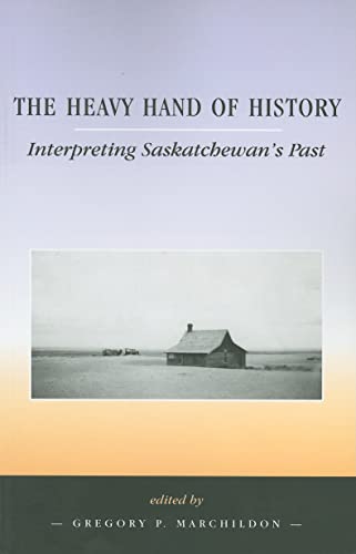 9780889771796: The Heavy Hand of History: Interpreting Saskatchewan's Past: 15 (University of Regina Publications)
