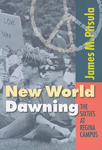 Stock image for New World Dawning: The Sixties at Regina Campus for sale by Werdz Quality Used Books