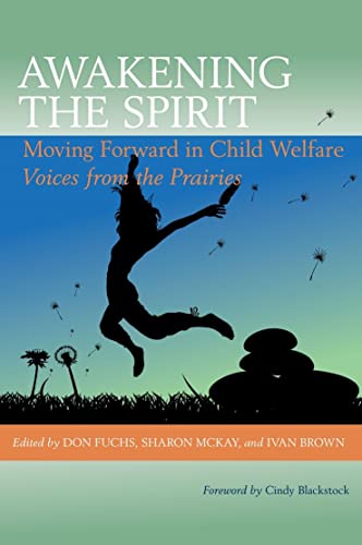 Stock image for Awakening the Spirit: Moving Forward in Child Welfare: Voices from the Prairies for sale by Kennys Bookshop and Art Galleries Ltd.