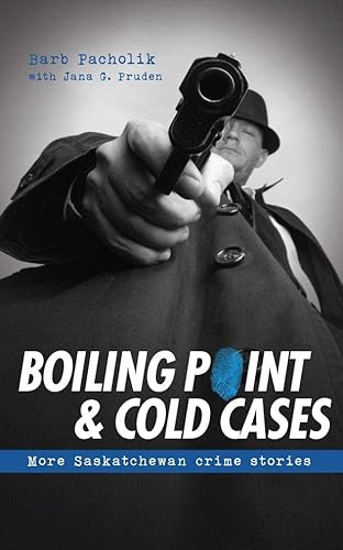Beispielbild fr Boiling Point and Cold Cases : More Saskatchewan Crime Stories zum Verkauf von Better World Books