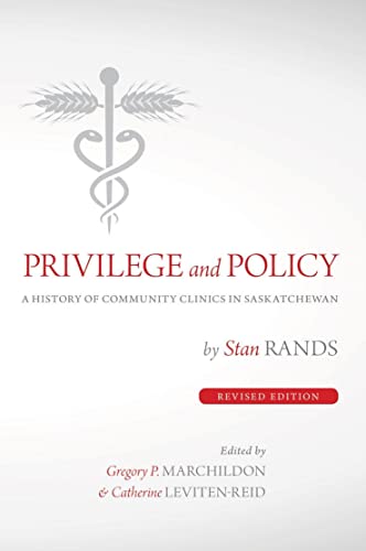 9780889772908: Privilege and Policy: A History of Community Clinics in Saskatchewan: 2 (Canadian Plains Reprint)