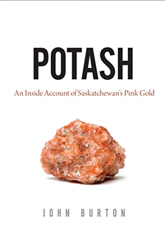 Stock image for Potash: An Inside Account of Saskatchewans Pink Gold for sale by Zoom Books Company