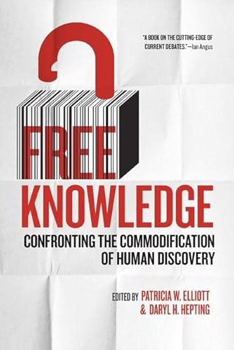 Beispielbild fr Free Knowledge : Confronting the Commodification of Human Discovery zum Verkauf von Better World Books