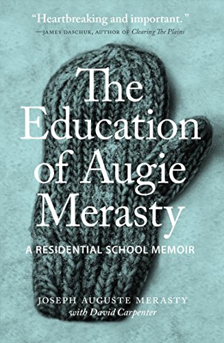 Stock image for The Education of Augie Merasty: A Residential School Memoir (The Regina Collection, 12) for sale by Decluttr
