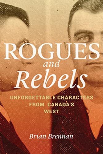 9780889773981: Rogues and Rebels: Unforgettable Characters from Canada's West
