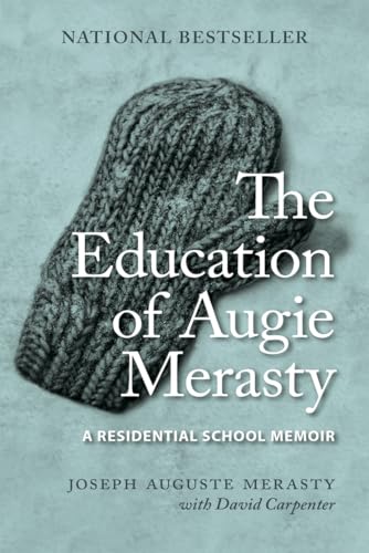 Beispielbild fr The Education of Augie Merasty: A Residential School Memoir - New Edition (The Regina Collection, 16) zum Verkauf von Zoom Books Company