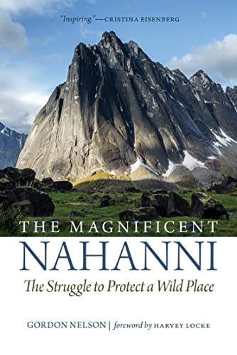 Beispielbild fr The Magnificent Nahanni : The Struggle to Protect a Wild Place zum Verkauf von Better World Books