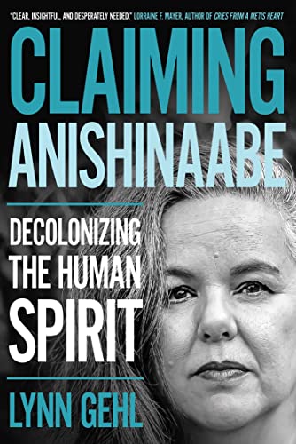 Beispielbild fr Claiming Anishinaabe : Decolonizing the Human Spirit zum Verkauf von Better World Books