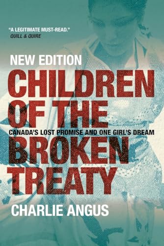 Stock image for Children of the Broken Treaty: Canadas Lost Promise and One Girls Dream for sale by Zoom Books Company