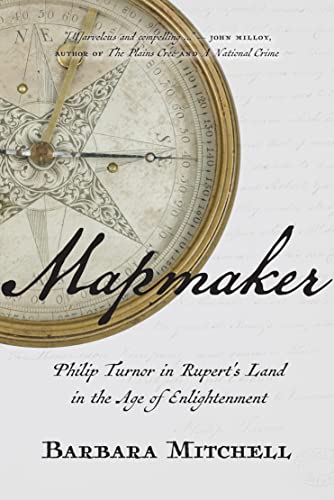 Beispielbild fr Mapmaker : Philip Turnor in Rupert's Land in the Age of Enlightenment zum Verkauf von Better World Books