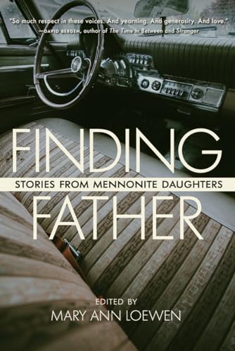 Stock image for Finding Father: Stories from Mennonite Daughters for sale by Open Books