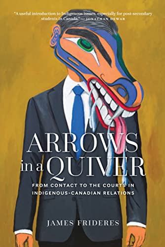 Beispielbild fr Arrows in a Quiver: From Contact to the Courts in Indigenous-Canadian Relations zum Verkauf von GF Books, Inc.