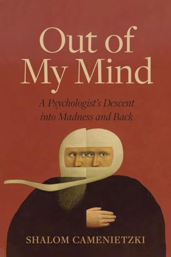 Imagen de archivo de Out of My Mind: A Psychologist's Descent Into Madness and Back a la venta por ThriftBooks-Atlanta