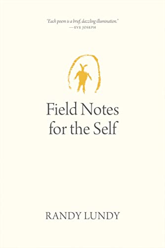 Imagen de archivo de Field Notes for the Self (Oskana Poetry & Poetics, 10) a la venta por BooksRun