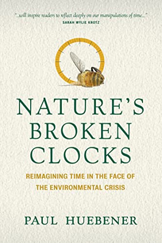 Beispielbild fr Nature's Broken Clocks : Reimagining Time in the Face of the Environmental Crisis zum Verkauf von Better World Books
