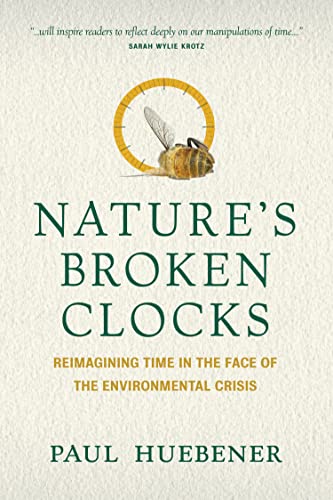 Stock image for Nature's Broken Clocks: Reimagining Time in the Face of the Environmental Crisis for sale by Lucky's Textbooks