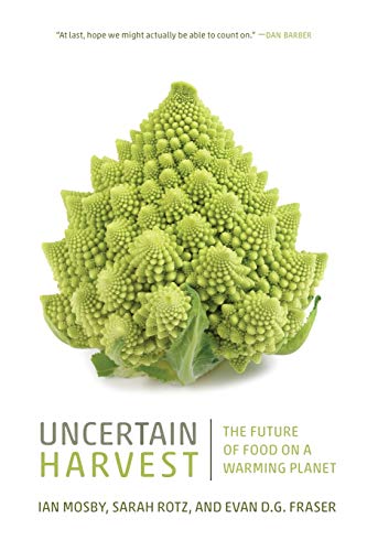 Beispielbild fr Uncertain Harvest: The Future of Food on a Warming Planet (Digestions, 2) zum Verkauf von Zoom Books Company