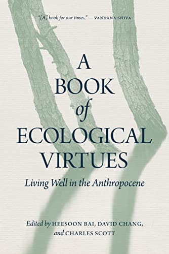 Imagen de archivo de A Book of Ecological Virtues: Living Well in the Anthropocene a la venta por ThriftBooks-Atlanta